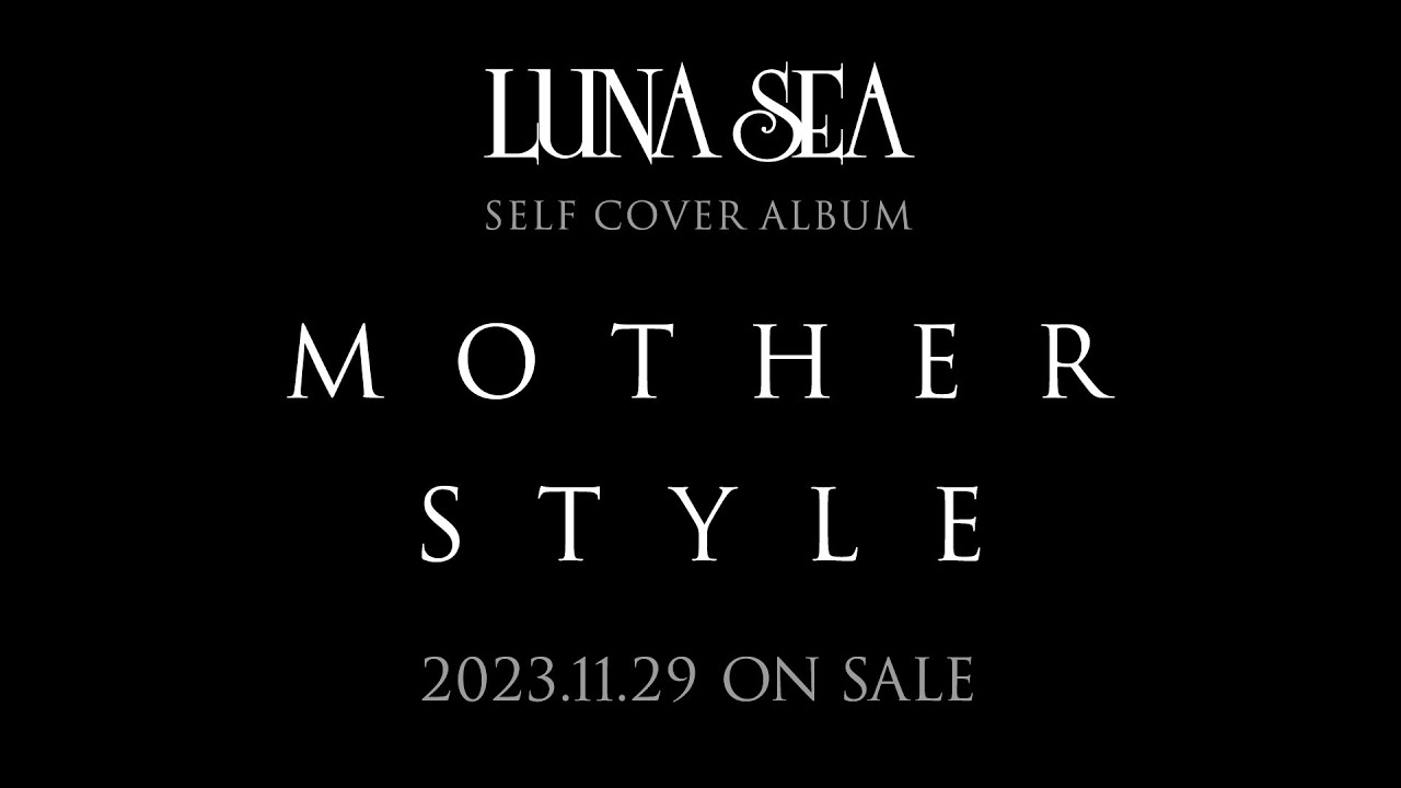 LUNA SEA - MOTHER and STYLE self cover albums announced - News